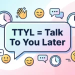 What Does TTYL Mean in Text