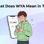 What Does WYA Mean in Text