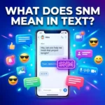 What Does SNM Mean in Text