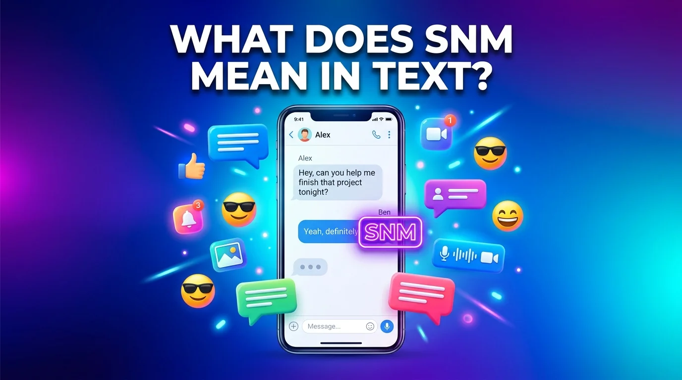 What Does SNM Mean in Text